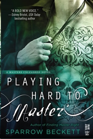 Playing Hard to Master by Sparrow Beckett