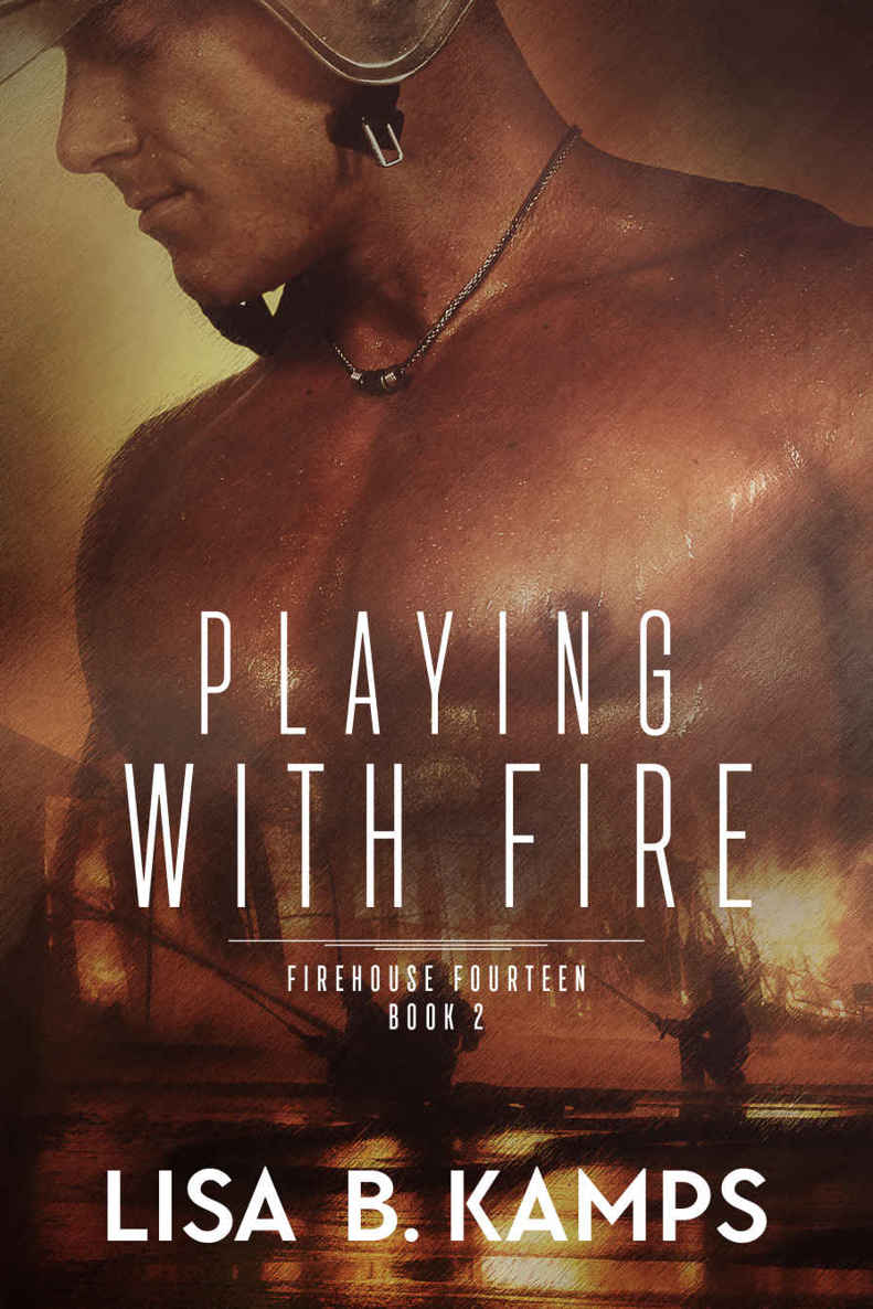 Playing With Fire (Firehouse Fourteen Book 2) by Lisa B. Kamps