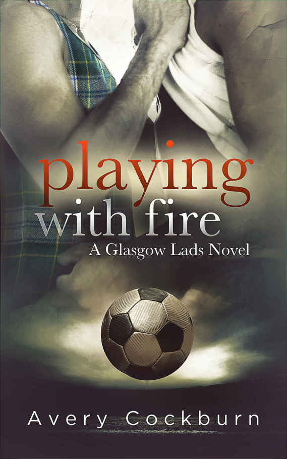 Playing With Fire (Glasgow Lads Book 3)