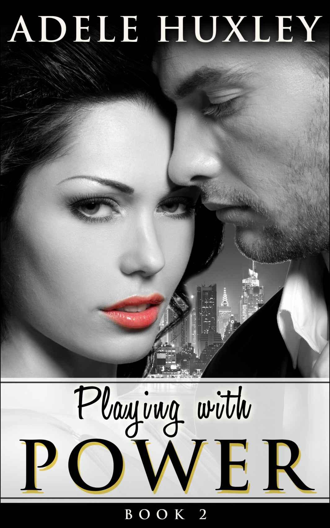 Playing With Power - Book 2: New Adult Office Romance by Adele Huxley