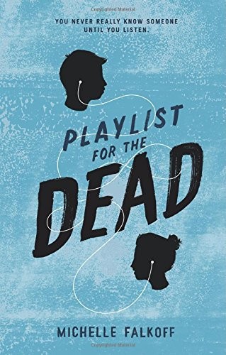 Playlist for the Dead by Michelle Falkoff