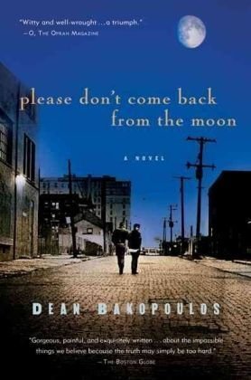 Please Don't Come Back from the Moon (2006) by Dean Bakopoulos