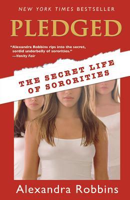 Pledged: The Secret Life of Sororities (2005) by Alexandra Robbins