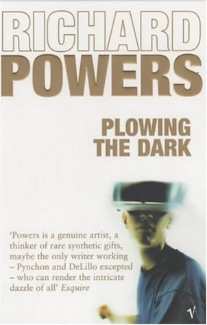 Plowing the Dark (2002) by Richard Powers