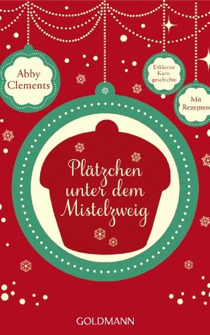 Plätzchen unter dem Mistelzweig (2013) by Abby Clements