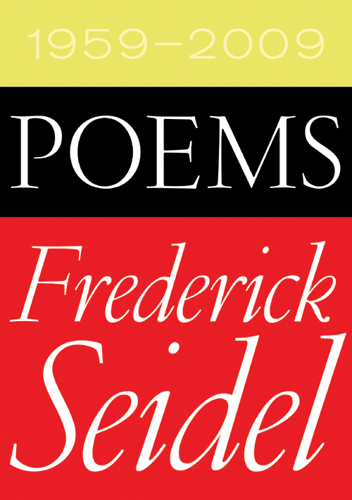 Poems 1959-2009 (2009) by Frederick Seidel