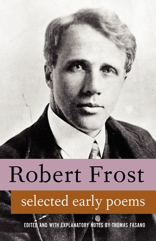 Poems of Robert Frost. Large Collection, includes A Boy's Will, North of Boston and Mountain Interval by Frost, Robert