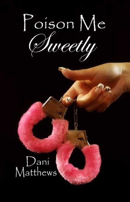 Poison Me Sweetly by Dani Matthews