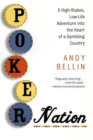 Poker Nation: A High-Stakes, Low-Life Adventure into the Heart of a Gambling Country (2003) by Andy Bellin