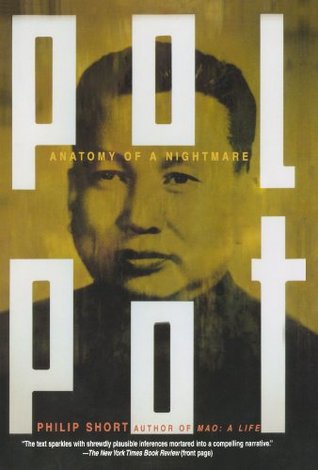 Pol Pot: Anatomy of a Nightmare (2006) by Philip Short