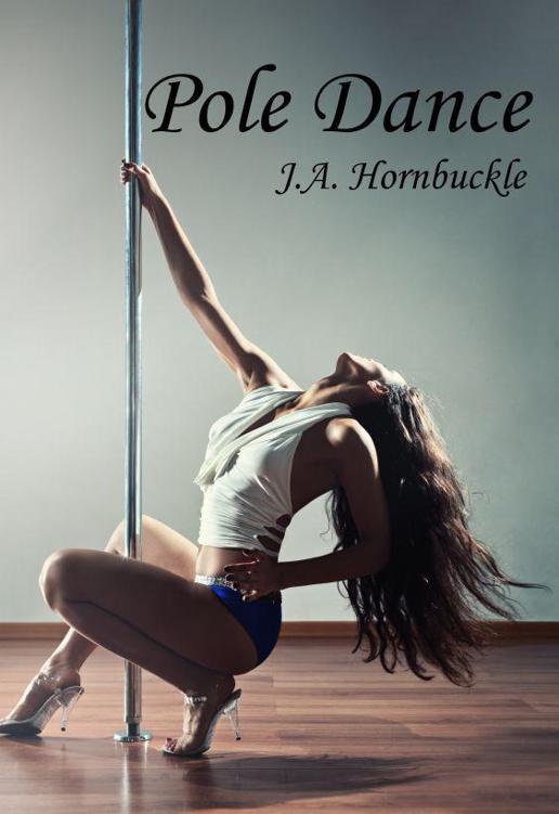 Pole Dance by J. A. Hornbuckle