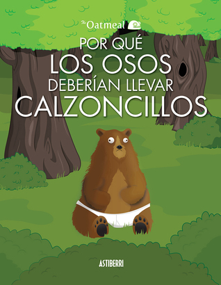 Por qué los osos deberían llevar calzoncillos (2014) by Matthew Inman