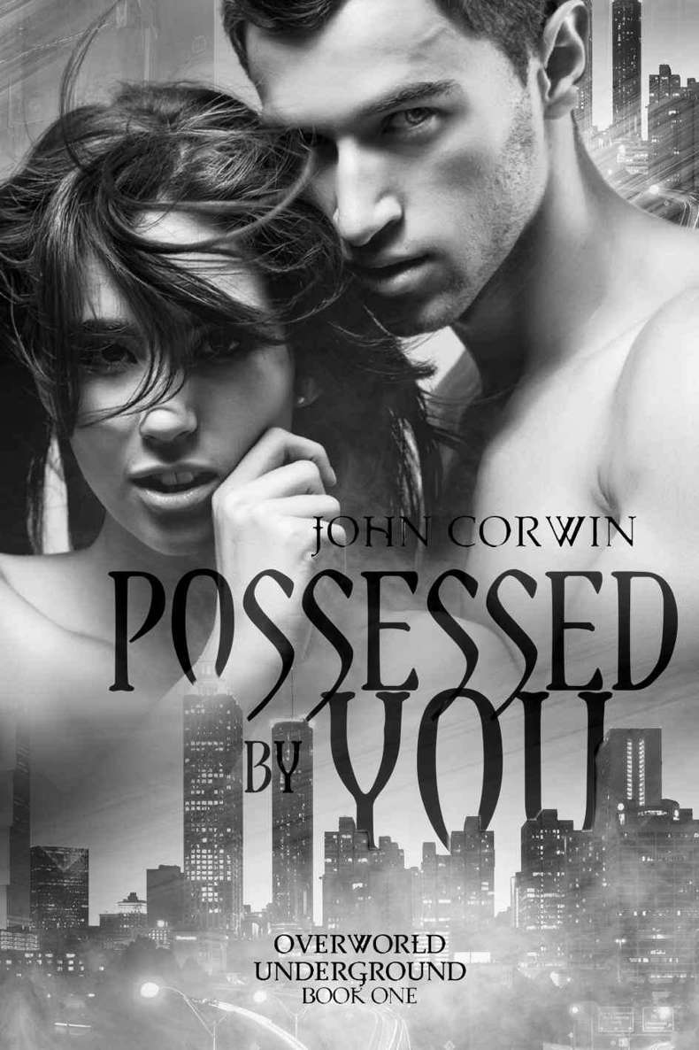 Possessed By You (Overworld Underground Book 1) by John Corwin