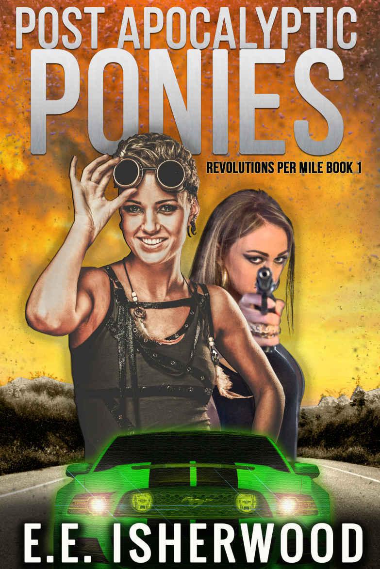 Post Apocalyptic Ponies: Revolutions Per Mile, Book 1 by Isherwood, E.E.