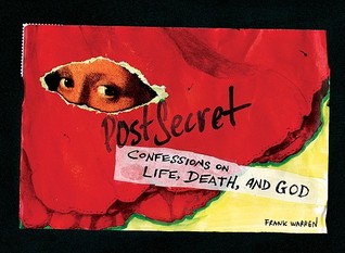 PostSecret: Confessions on Life, Death, and God (2009) by Frank Warren