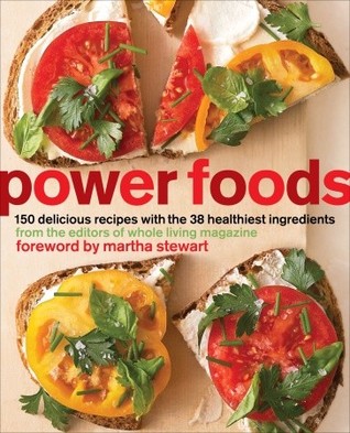 Power Foods: 150 Delicious Recipes with the 38 Healthiest Ingredients (2010) by Whole Living Magazine