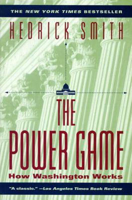 Power Game: How Washington Works (1996) by Hedrick Smith