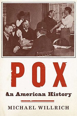 Pox: An American History (2011) by Michael Willrich