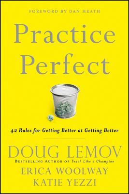 Practice Perfect: 42 Rules for Getting Better at Getting Better (2012) by Doug Lemov