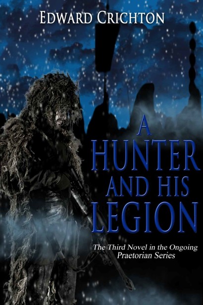 Praetorian Series [3] A Hunter and His Legion by Edward Crichton