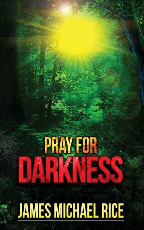 Pray for Darkness: Terror in the Green Inferno by James Michael Rice