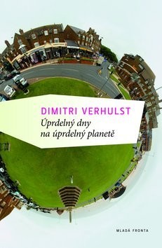 Úprdelný dny na úprdelný planetě (2008) by Dimitri Verhulst