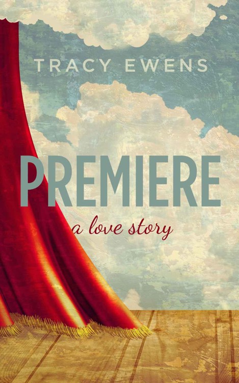 Premiere: A Love Story by Ewens, Tracy