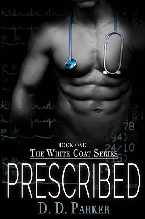 Prescribed (The White Coat Series) by Parker, D.D.