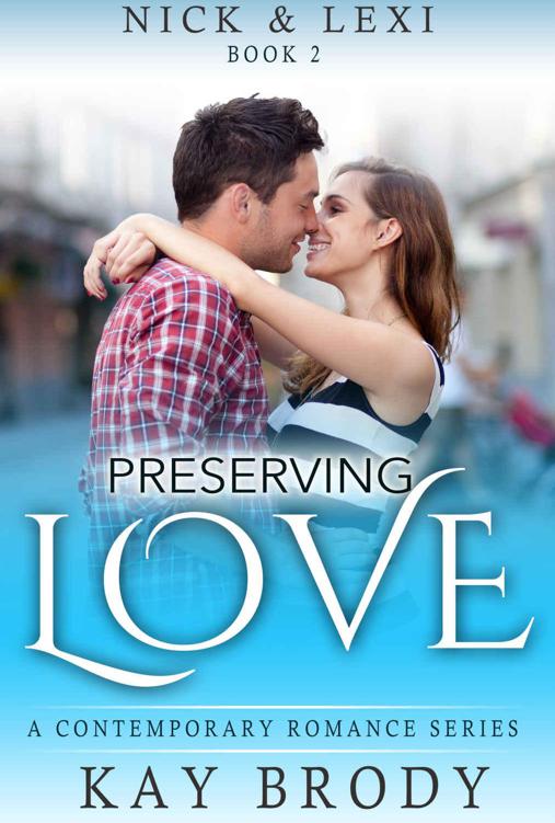 Preserving Love: A Contemporary Romance Series (Nick & Lexi Book 2) by Brody, Kay