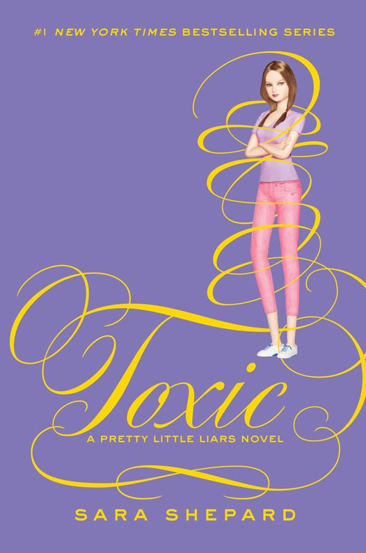 Pretty Little Liars #15: Toxic by Sara Shepard