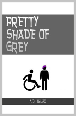 Pretty Shade of Grey (2013) by A.D. Truax