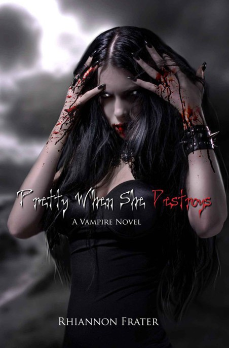 Pretty When She Destroys by Rhiannon Frater