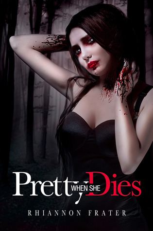 Pretty When She Dies (2009) by Rhiannon Frater