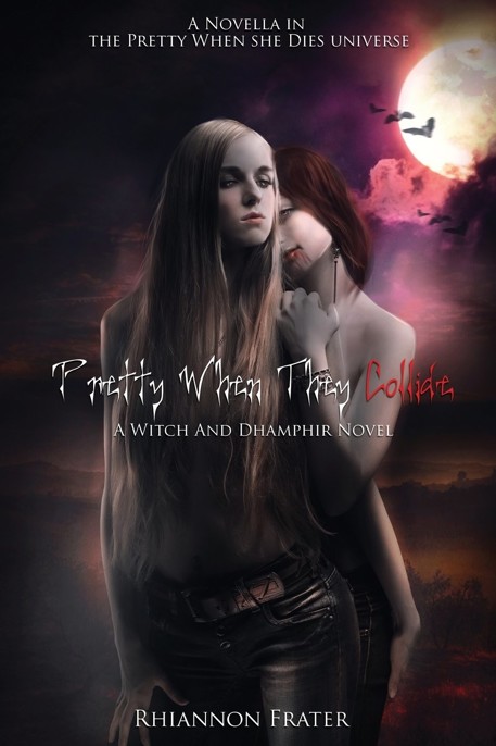 Pretty When They Collide by Rhiannon Frater