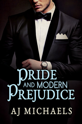 Pride and Modern Prejudice (2014) by A.J. Michaels