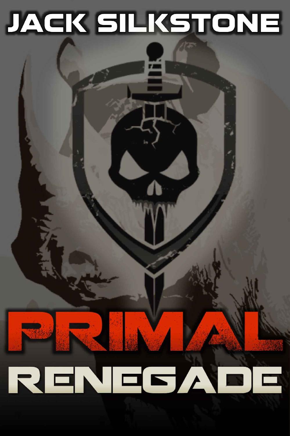 PRIMAL Renegade (A PRIMAL Action Thriller Book 8) (The PRIMAL Series) by Jack Silkstone