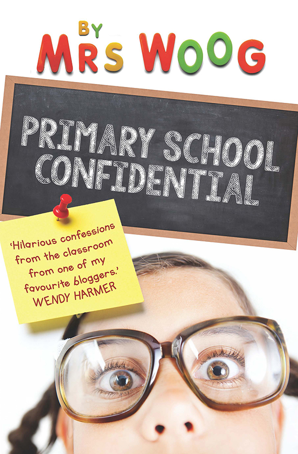 Primary School Confidential (2016) by Woog