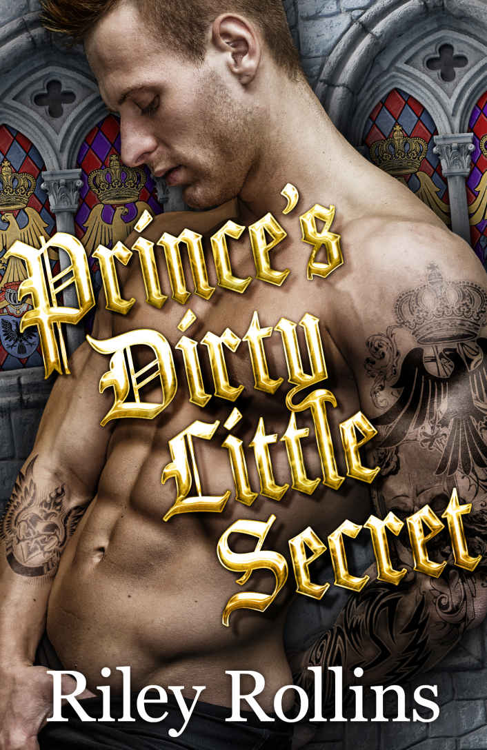 Prince's Dirty Little Secret (A Royal Secret Baby Romance) by Riley Rollins