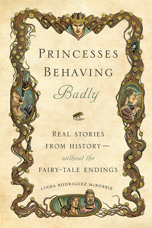 Princesses Behaving Badly (2013) by Linda Rodriguez McRobbie