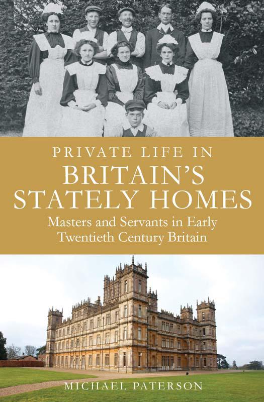 Private Life in Britain's Stately Homes by Michael Paterson