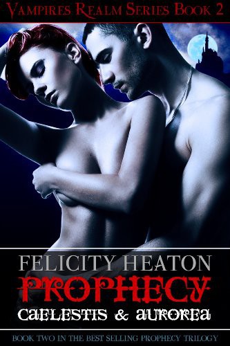 Prophecy: Caelestis & Aurorea by Felicity Heaton