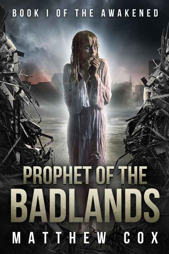 Prophet of the Badlands (The Awakened Book 1) by Matthew S. Cox