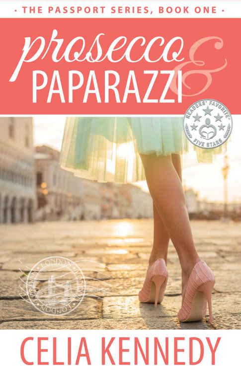 Prosecco & Paparazzi (The Passport Series Book 1) by Celia Kennedy