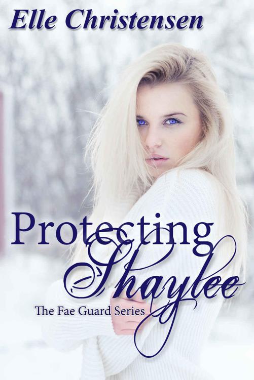 Protecting Shaylee (The Fae Guard Book 1) by Elle Christensen