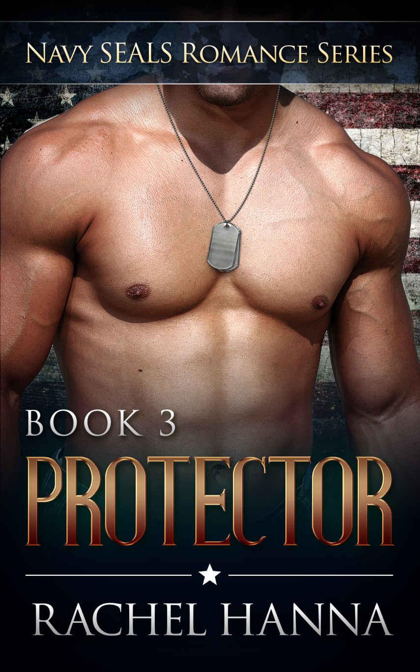 Protector (Navy SEALS Romance Book 3) by Rachel Hanna