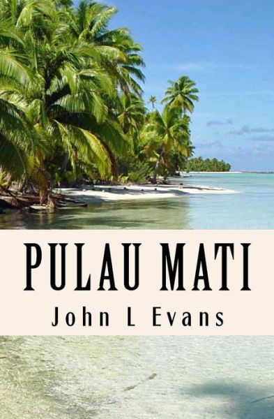 PULAU MATI by John L. Evans