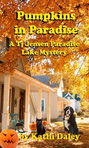 Pumpkins in Paradise (Tj Jensen Paradise Lake Mystery Book 1) by Kathi Daley