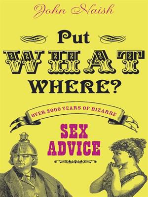 Put What Where? by John Naish