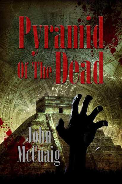 Pyramid of the Dead: A Zombie Novel by John McCuaig