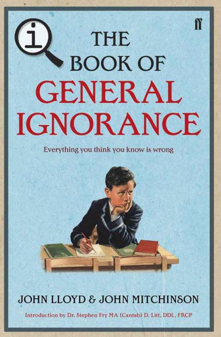 QI: The Book of General Ignorance - the Noticeably Stouter Edition by John Lloyd